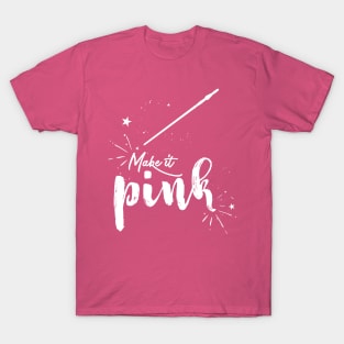 Make It Pink T-Shirt